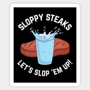 Sloppy Steaks - Let's slop 'em up! Sticker